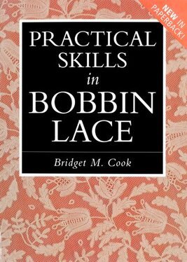 Practical Skills in Bobbin Lace - Bridget M Cook