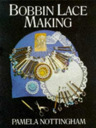 Bobbin Lace Making - Pamela Nottingham